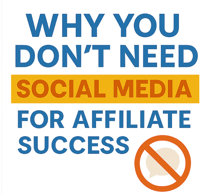 Why You Don't Need Social Media for Affiliate Success